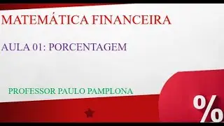 Aula 01 de Matemática Financeira: Porcentagem
