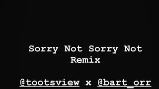 Sorry Not Sorry Remix - Bart Orr x Tootsview