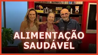 Alimentação Saudável | Participação de Cynthia Antonaccio