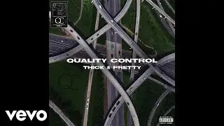 Quality Control, Migos - Thick & Pretty (Audio)