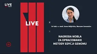 Bio-Tech Live #2 &ndash; Nobel z chemii za CRISPR-Cas9 I Dr hab. n. med. Anna W&oacute;jcicka