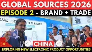 GLOBAL SOURCES 2026 PRODUCT TOUR | EPISODE 2 | HOW TO DEVELOP BRAND AND TRADE IN ELECTRONICS