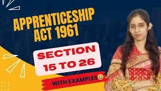 Apprenticeship Act 1961| Sections 15 to 26 | Detailed Explanation for Exams | 