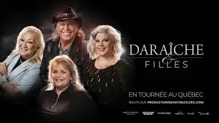 Daraiche et filles - En tournée partout au Québec