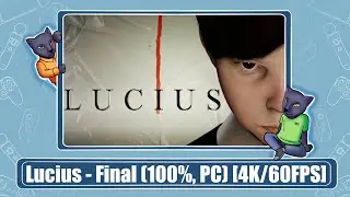 Lucius - Final (100%, PC) [4K/60FPS]