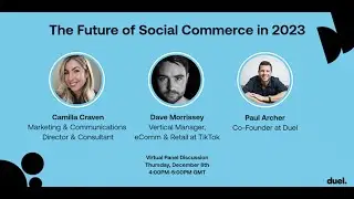 Duel Virtual Panel: The Future of Social Commerce: 2023 & Beyond