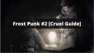 Frost Punk #2 [Cruel Guide]