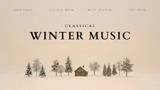 Winter Classical Music &ndash; Timeless Works by Mozart, Bach, Tchaikovsky