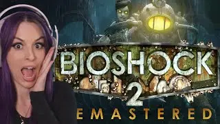 DAY 4 - BIOSHOCK 2 REMASTERED FIRST PLAYTHROUGH