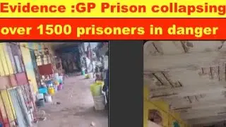 Video evidence of GP prison collapsing, over 1500 prisoners lives in danger