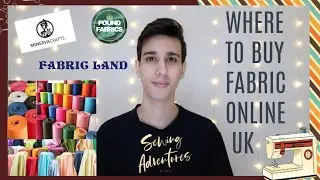 WHERE TO BUY FABRIC ONLINE UK / CHEAPER SEWING FABRIC / EASY SEWING / SEWING ADVENTURES