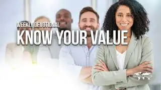 Know Your Value - Weekly Devotional