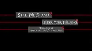 Still We Stand - Under Your Influence