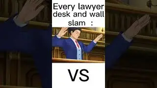 Every lawyer's desk and wall slam vs a random guy from an ace attorney named Kristoph Desk slam