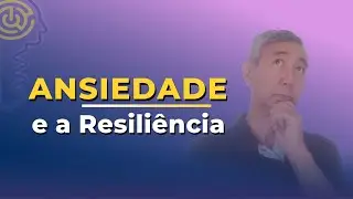 🌿 O QUE É RESILIÊNCIA? Como transformar ansiedade em força emocional