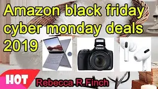 Amazon black friday cyber monday deals 2019