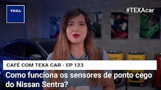 Como funciona os sensores de ponto cego do Nissan Sentra? | CAF&Eacute; COM TEXA CAR - EP 123