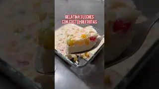 Gelatina 3 leches y coctel de frutas