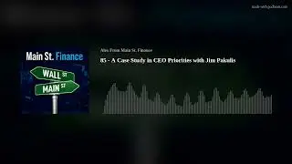 85 - A Case Study in CEO Priorities with Jim Pakulis