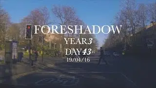 FORESHADOW | Year 3 | Day 43