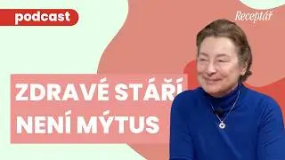 O stárnutí a zdravém stáří s lékařkou Evou Topinkovou