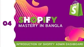 04. Introduction Of Shopify Admin Dashboard