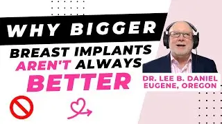 Why bigger breast implants aren't always better [Lee B. Daniel, MD, Eugene]