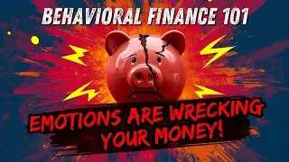 Stop Letting Emotions Wreck Your Money (Behavioral Finance 101)