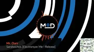 Mr. Ours - Sandwichos [Electronyze Me ! Release]