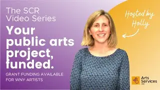 Your public arts project, funded | SCR Video Series