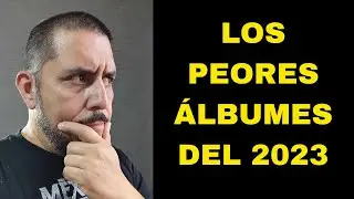 LOS PEORES ÁLBUMES DEL 2023  PARA AMUSIA