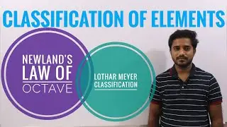 Classification of Elements-2(Newland's law of Octave & Lothar Meyer Classification)