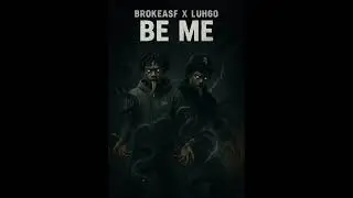 Brokeasf X Luh 60 - BE ME (official audio) @brokeasf5421 