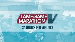 Lame Game Marathon IV - Timelapse