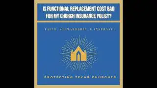 Is Functional Replacement Cost Bad For My Church Insurance Policy?