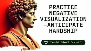 Practice Negative Visualization &mdash; Anticipate Hardship @Stoicselfdevelopment