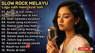 LAGU SLOW ROCK MELAYU TERBAIK 🎶 | Paling Sedih Menyayat Hati 😭 | Sejuk Disisi Rindu 💔