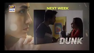 Dunk Promo Episode 22 | Dunk Ep 22 Teaser | ARY DIGITAL Drama