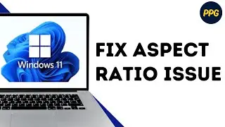 How to fix aspect ratio issues on Windows 11 ?