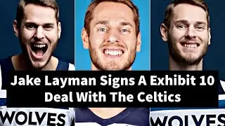 Jake Layman Signs A Exhibit 10 Deal With The Celtics