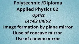 Applied physics 02|Optics|Unit-02 Lec 02 physics for polytechnic second sem |Cbse class10th physics|