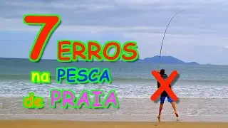7 ERROS que você NÃO PODE COMETER na PESCA DE PRAIA