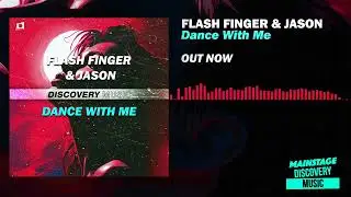 Flash Finger & JASON - Dance With Me (Out Now) [Discovery Music]