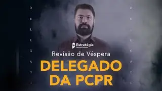 Revis&atilde;o de V&eacute;spera PC PR - Delegado