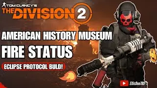 American History Museum SOLO | FIRE STATUS Eclipse Protocol Build - The Division 2