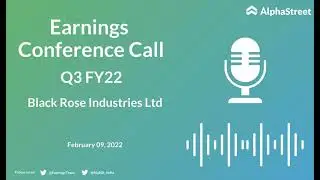 Black Rose Industries Ltd Q3 FY22 Earnings Concall