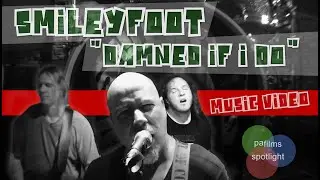 Smileyfoot - Damned If I Do | MUSIC VIDEO