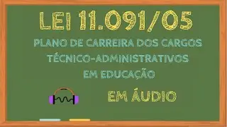 Lei 11091/05 ‐ Plano de Carreira dos Cargos T&eacute;cnico-Administrativos em Educa&ccedil;&atilde;o #LEG163