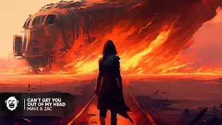 Mave & Zac - Can't Get You Out Of My Head (Content Chimp Release)