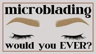 My Eyebrow Microblading Experience! - 2 Year Update!